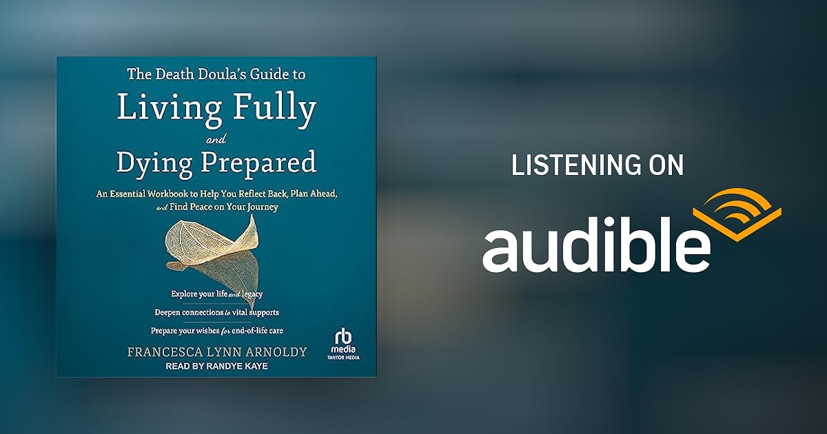 The Death Doula's Guide to Living Fully and Dying Prepared Audiobook by(01)